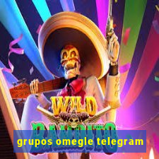 grupos omegle telegram